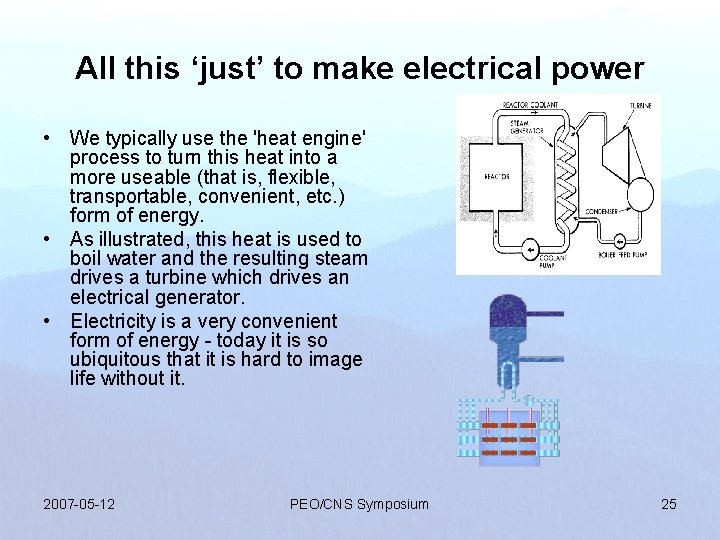 All this ‘just’ to make electrical power • We typically use the 'heat engine'