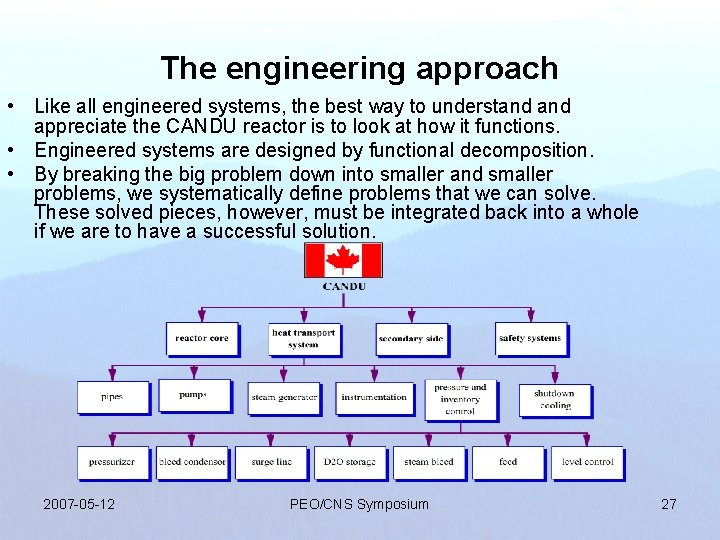 The engineering approach • Like all engineered systems, the best way to understand appreciate