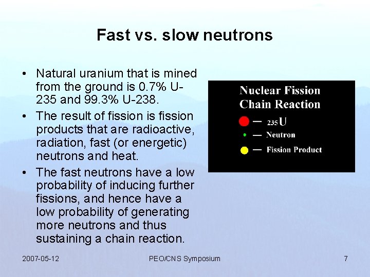 Fast vs. slow neutrons • Natural uranium that is mined from the ground is