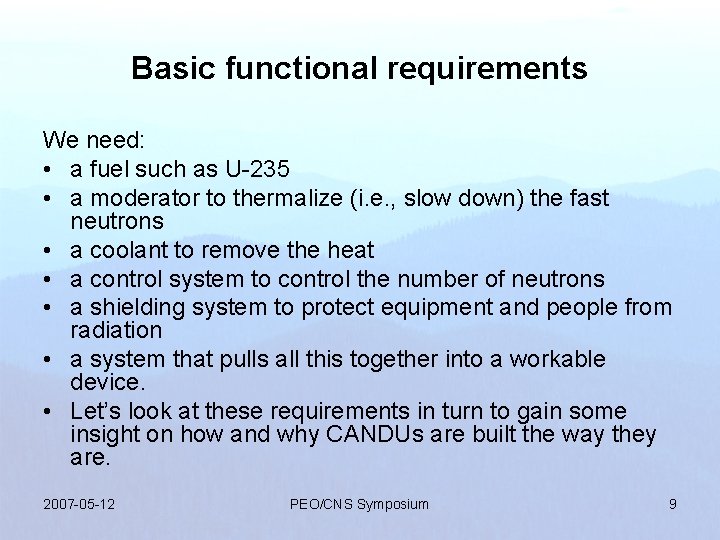 Basic functional requirements We need: • a fuel such as U-235 • a moderator