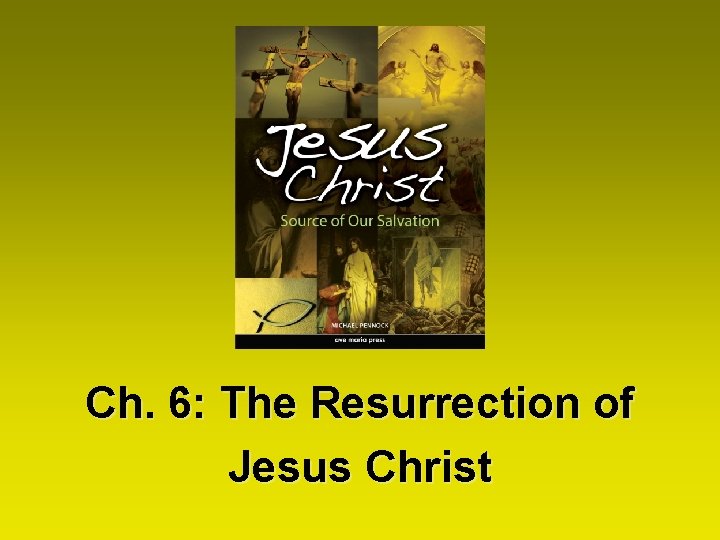 Ch. 6: The Resurrection of Jesus Christ 