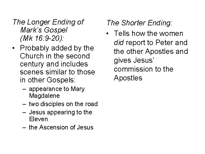 The Longer Ending of Mark’s Gospel (Mk 16: 9 -20): • Probably added by