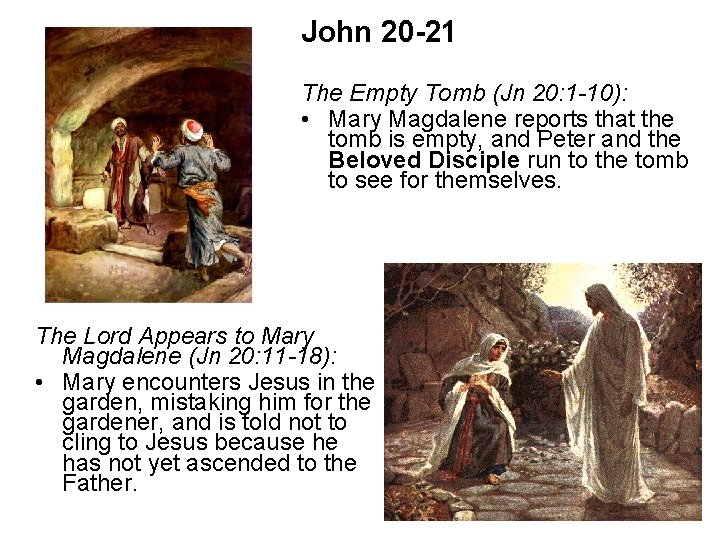 John 20 -21 The Empty Tomb (Jn 20: 1 -10): • Mary Magdalene reports