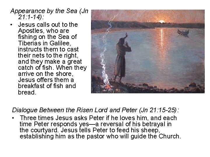 Appearance by the Sea (Jn 21: 1 -14): • Jesus calls out to the