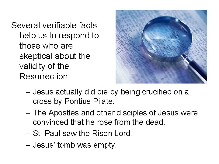 Several verifiable facts help us to respond to those who are skeptical about the