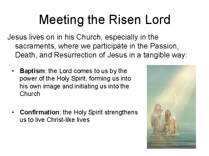 Meeting the Risen Lord Jesus lives on in his Church, especially in the sacraments,