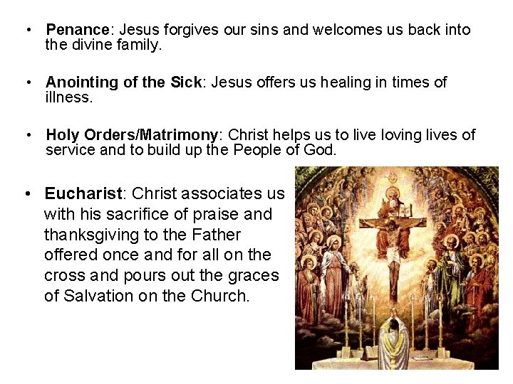  • Penance: Jesus forgives our sins and welcomes us back into the divine