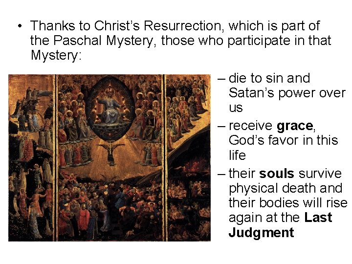  • Thanks to Christ’s Resurrection, which is part of the Paschal Mystery, those