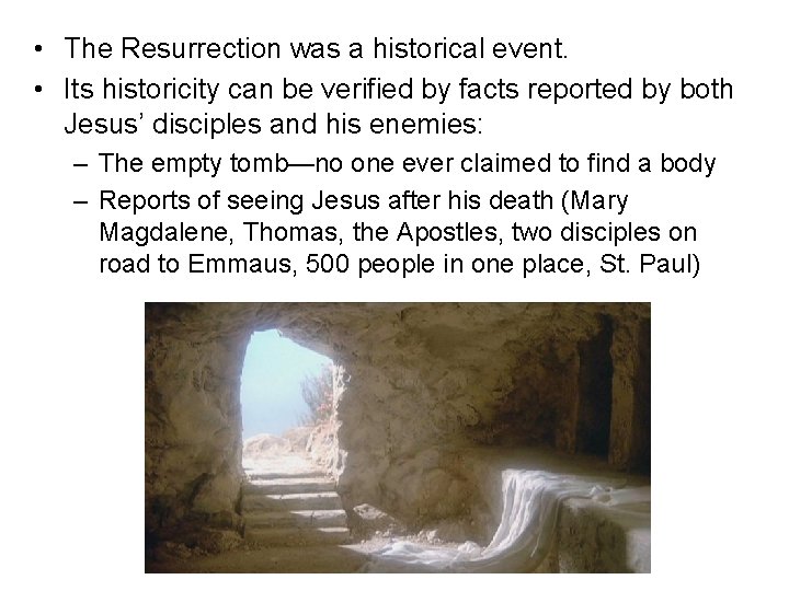  • The Resurrection was a historical event. • Its historicity can be verified