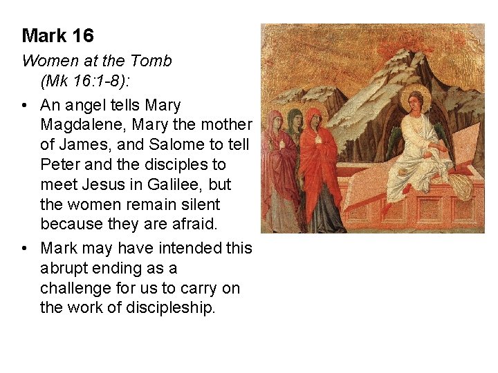 Mark 16 Women at the Tomb (Mk 16: 1 -8): • An angel tells