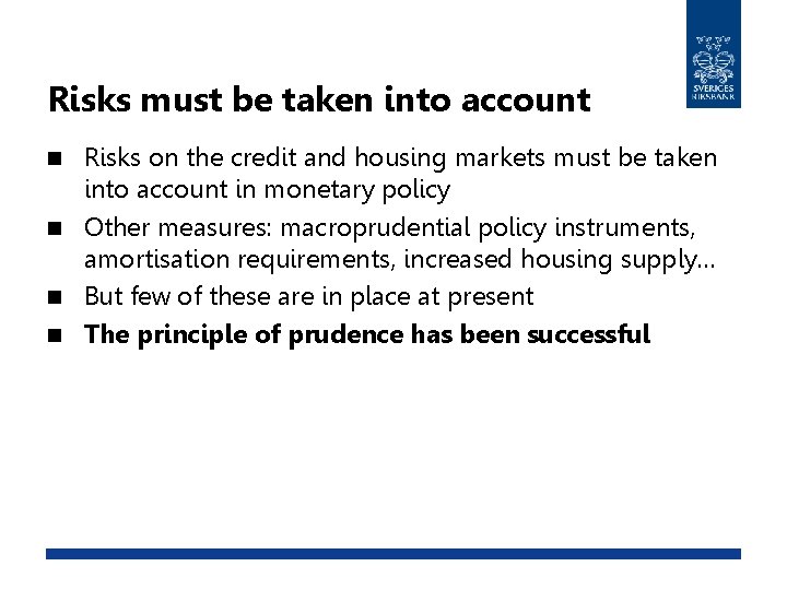 Risks must be taken into account Risks on the credit and housing markets must