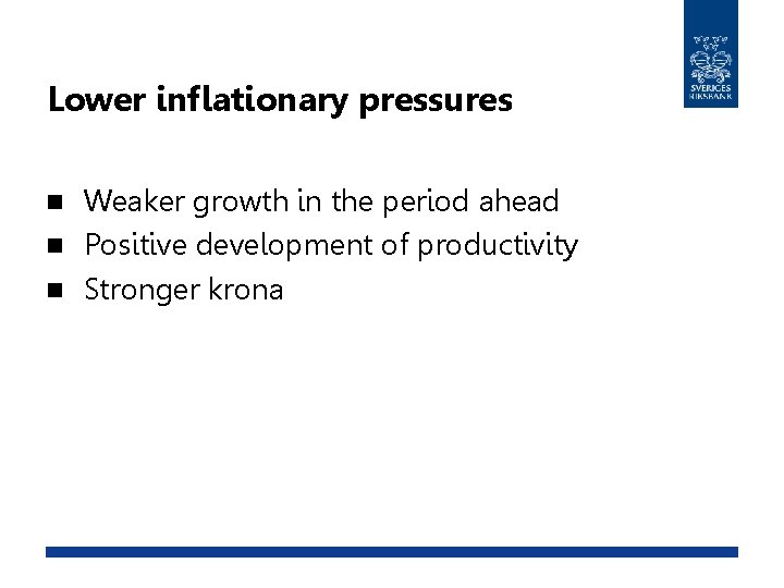 Lower inflationary pressures Weaker growth in the period ahead n Positive development of productivity