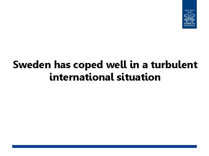 Sweden has coped well in a turbulent international situation 