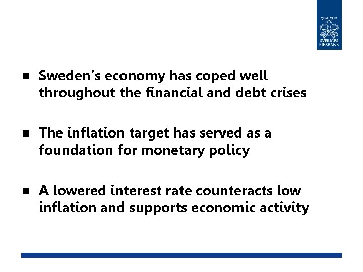 n Sweden’s economy has coped well throughout the financial and debt crises n The