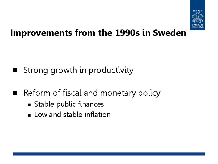 Improvements from the 1990 s in Sweden n Strong growth in productivity n Reform