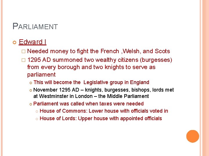 PARLIAMENT Edward I � Needed money to fight the French , Welsh, and Scots