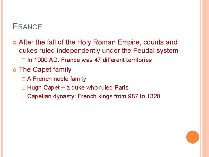 FRANCE After the fall of the Holy Roman Empire, counts and dukes ruled independently