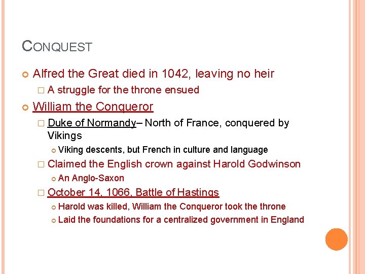 CONQUEST Alfred the Great died in 1042, leaving no heir �A struggle for the