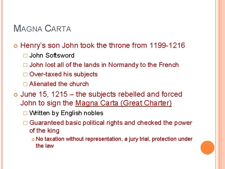 MAGNA CARTA Henry’s son John took the throne from 1199 -1216 � John Softsword