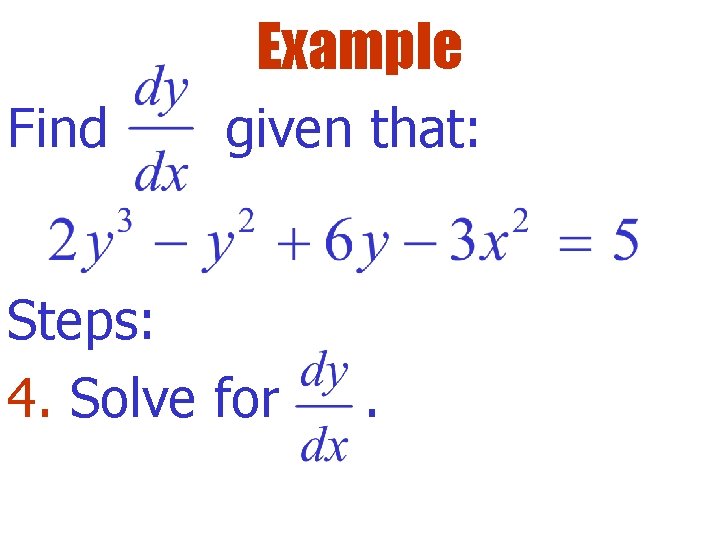 Example Find given that: Steps: 4. Solve for . 