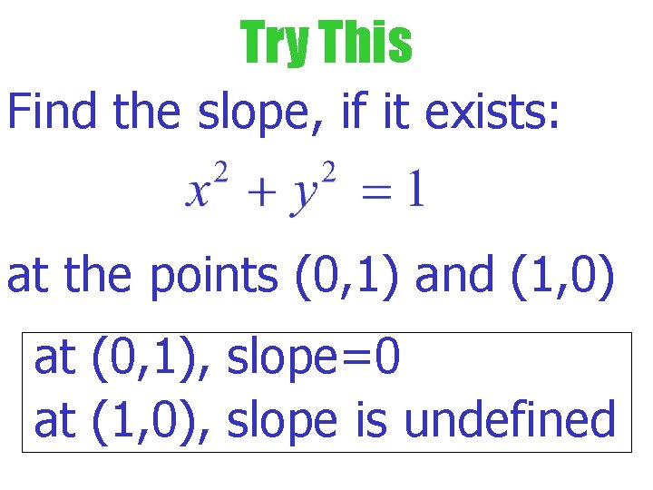 Try This Find the slope, if it exists: at the points (0, 1) and