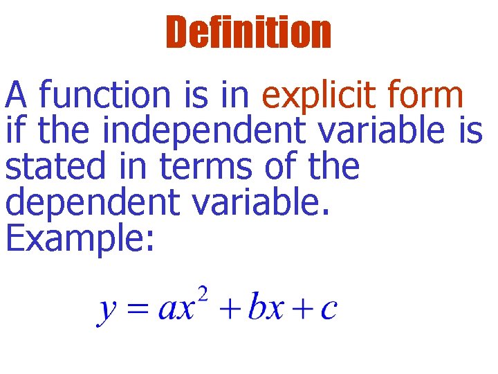 Definition A function is in explicit form if the independent variable is stated in