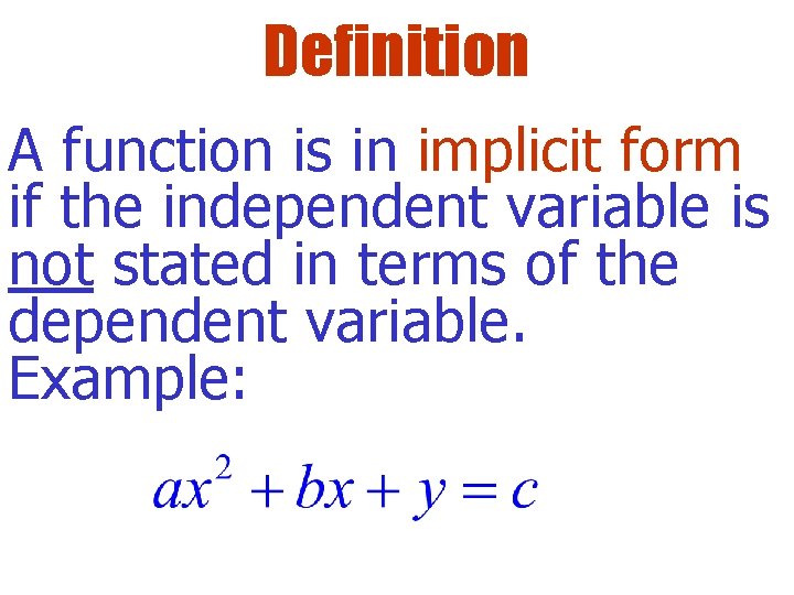 Definition A function is in implicit form if the independent variable is not stated