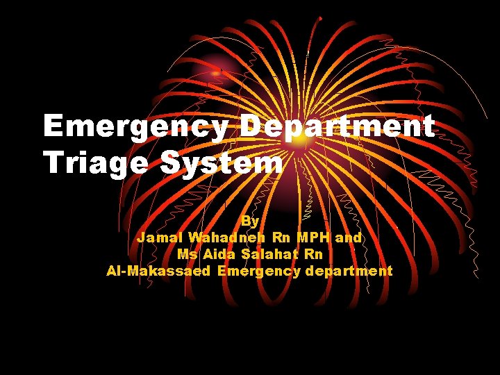 Emergency Department Triage System By Jamal Wahadneh Rn MPH and Ms Aida Salahat Rn