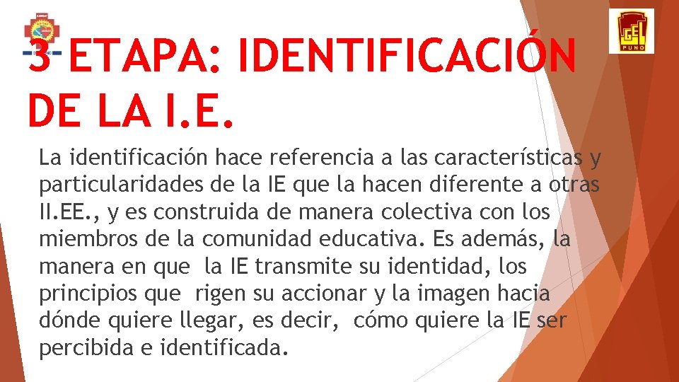 3 ETAPA: IDENTIFICACIÓN DE LA I. E. La identificación hace referencia a las características