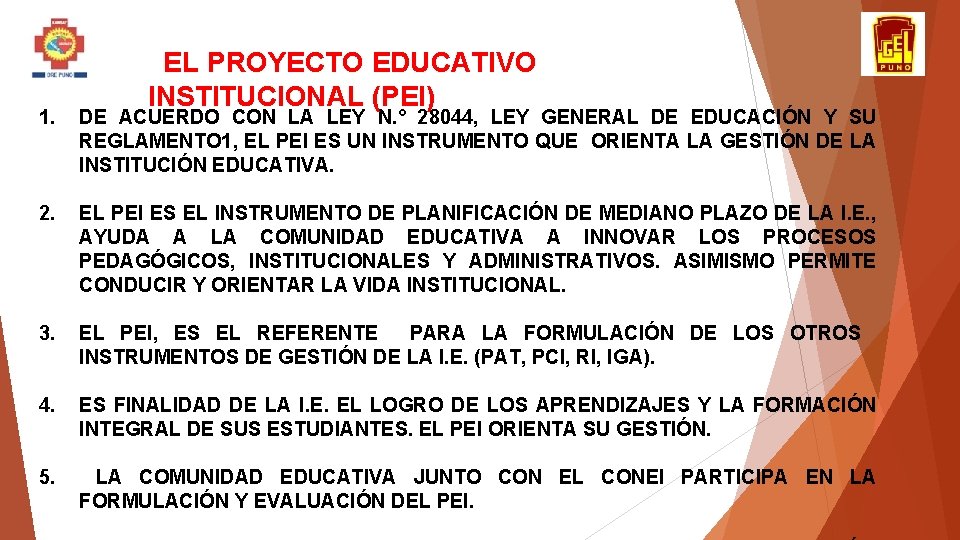 EL PROYECTO EDUCATIVO INSTITUCIONAL (PEI) 1. DE ACUERDO CON LA LEY N. ° 28044,
