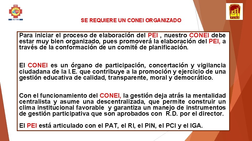 SE REQUIERE UN CONEI ORGANIZADO Para iniciar el proceso de elaboración del PEI ,