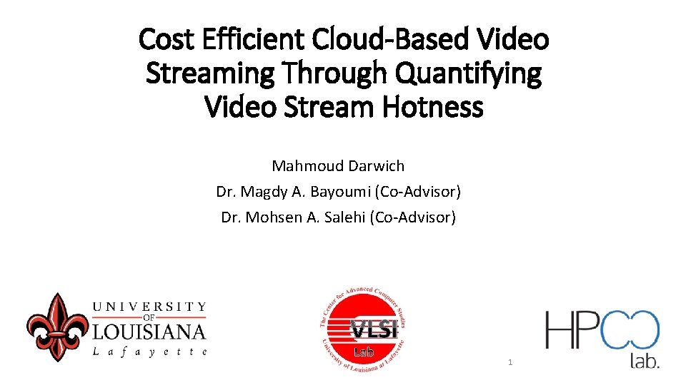 Cost Efficient Cloud-Based Video Streaming Through Quantifying Video Stream Hotness Mahmoud Darwich Dr. Magdy