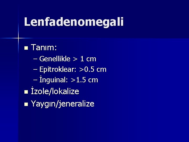 Lenfadenomegali n Tanım: – Genellikle > 1 cm – Epitroklear: >0. 5 cm – Lenfadenomegali n Tanım: – Genellikle > 1 cm – Epitroklear: >0. 5 cm –