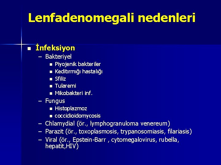 Lenfadenomegali nedenleri n İnfeksiyon – Bakteriyel n n n Piyojenik bakteriler Keditırmığı hastalığı Sfiliz Lenfadenomegali nedenleri n İnfeksiyon – Bakteriyel n n n Piyojenik bakteriler Keditırmığı hastalığı Sfiliz