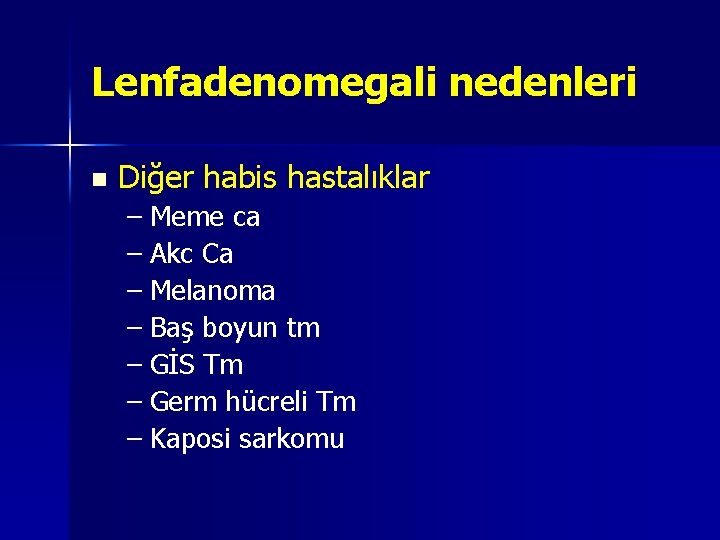 Lenfadenomegali nedenleri n Diğer habis hastalıklar – Meme ca – Akc Ca – Melanoma Lenfadenomegali nedenleri n Diğer habis hastalıklar – Meme ca – Akc Ca – Melanoma