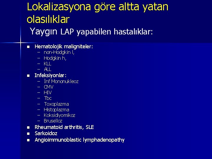 Lokalizasyona göre altta yatan olasılıklar Yaygın LAP yapabilen hastalıklar: n n n Hematolojik maligniteler: Lokalizasyona göre altta yatan olasılıklar Yaygın LAP yapabilen hastalıklar: n n n Hematolojik maligniteler: