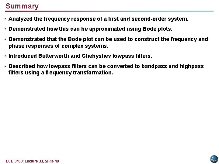 Summary • Analyzed the frequency response of a first and second-order system. • Demonstrated