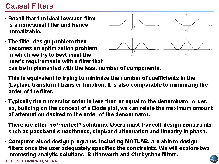 Causal Filters • Recall that the ideal lowpass filter is a noncausal filter and