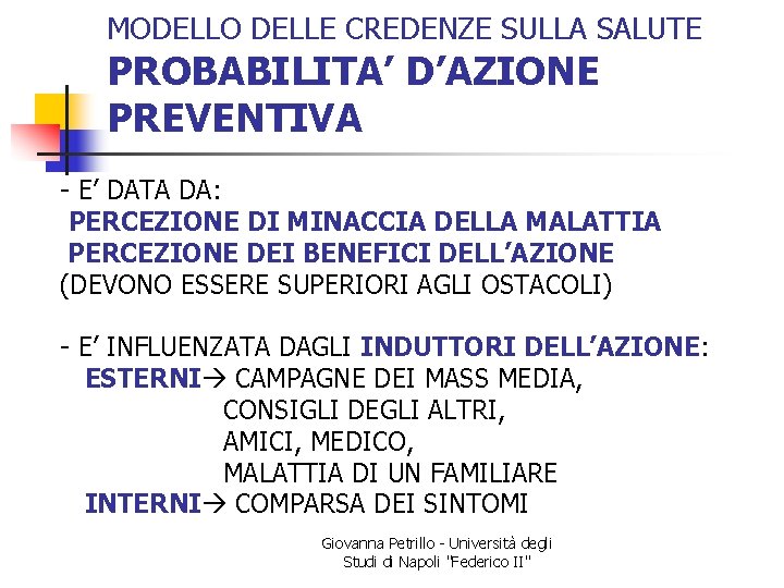 MODELLO DELLE CREDENZE SULLA SALUTE PROBABILITA’ D’AZIONE PREVENTIVA - E’ DATA DA: PERCEZIONE DI