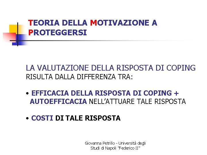 TEORIA DELLA MOTIVAZIONE A PROTEGGERSI LA VALUTAZIONE DELLA RISPOSTA DI COPING RISULTA DALLA DIFFERENZA