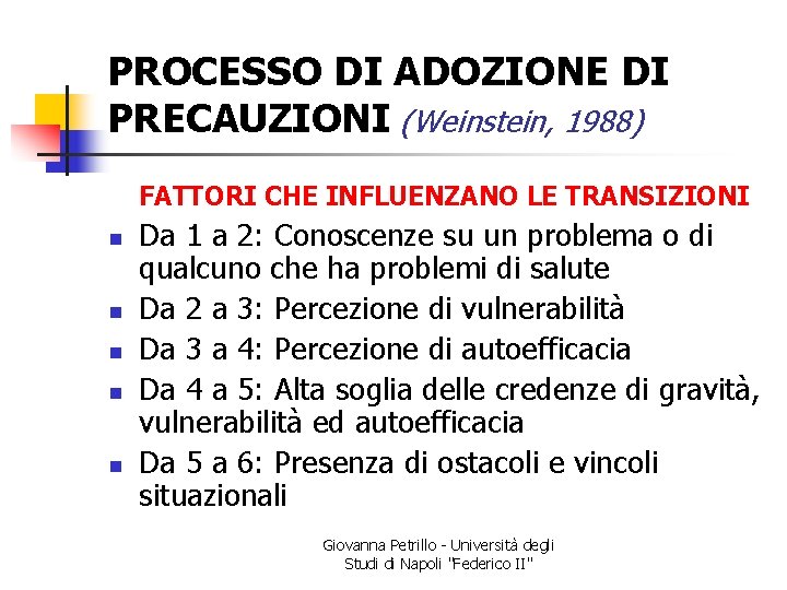 PROCESSO DI ADOZIONE DI PRECAUZIONI (Weinstein, 1988) FATTORI CHE INFLUENZANO LE TRANSIZIONI n n