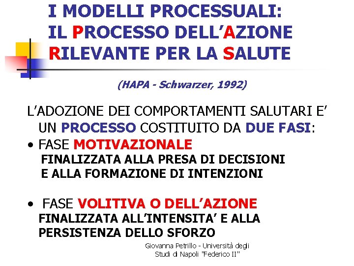 I MODELLI PROCESSUALI: IL PROCESSO DELL’AZIONE RILEVANTE PER LA SALUTE (HAPA - Schwarzer, 1992)