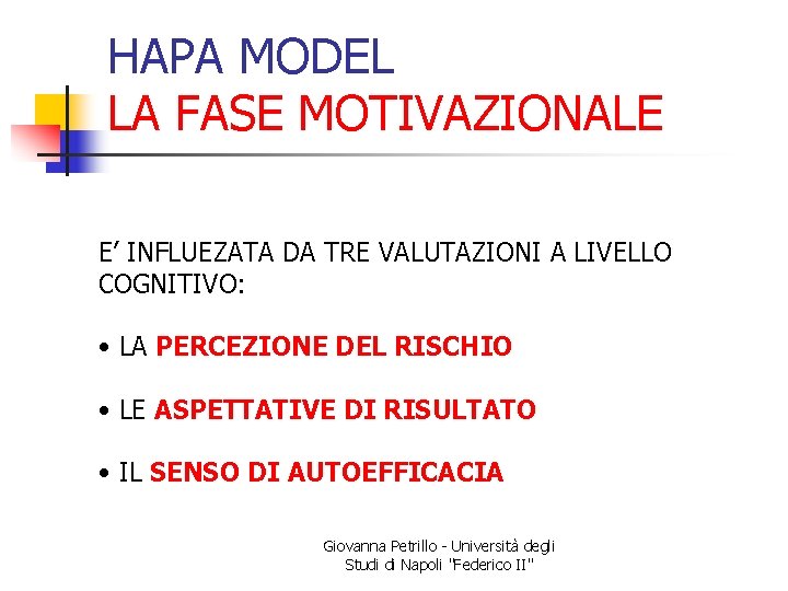 HAPA MODEL LA FASE MOTIVAZIONALE E’ INFLUEZATA DA TRE VALUTAZIONI A LIVELLO COGNITIVO: •