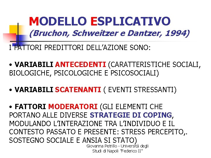 MODELLO ESPLICATIVO (Bruchon, Schweitzer e Dantzer, 1994) I FATTORI PREDITTORI DELL’AZIONE SONO: • VARIABILI