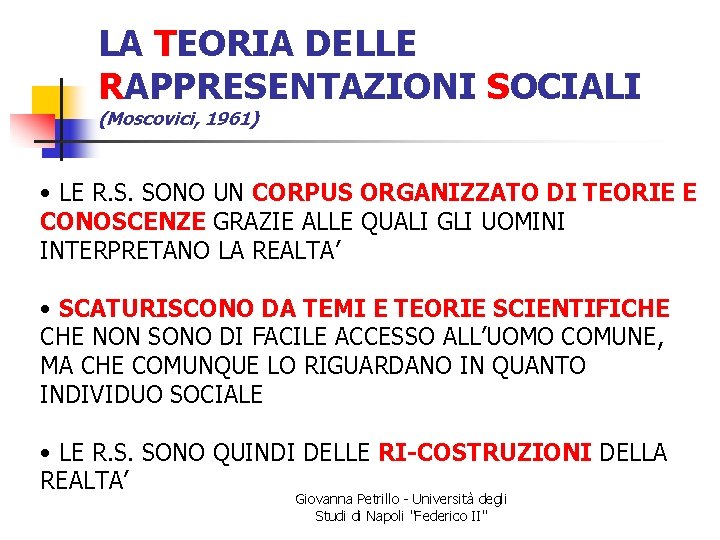 LA TEORIA DELLE RAPPRESENTAZIONI SOCIALI (Moscovici, 1961) • LE R. S. SONO UN CORPUS