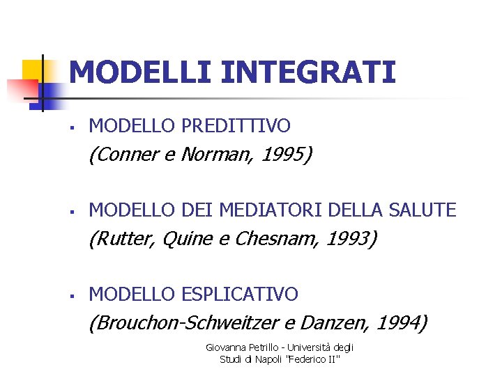 MODELLI INTEGRATI § MODELLO PREDITTIVO (Conner e Norman, 1995) § MODELLO DEI MEDIATORI DELLA