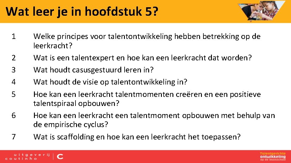 Wat leer je in hoofdstuk 5? 1 2 3 4 5 6 7 Welke