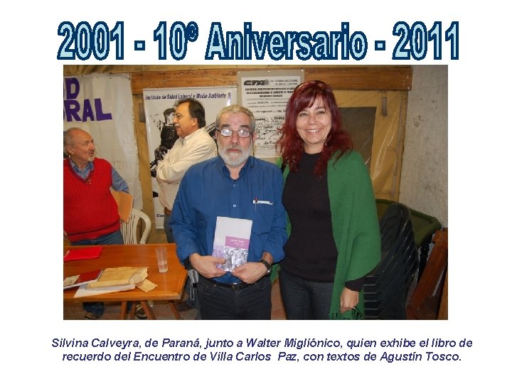 Silvina Calveyra, de Paraná, junto a Walter Migliónico, quien exhibe el libro de recuerdo Silvina Calveyra, de Paraná, junto a Walter Migliónico, quien exhibe el libro de recuerdo