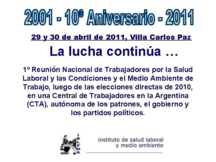 29 y 30 de abril de 2011, Villa Carlos Paz La lucha continúa … 29 y 30 de abril de 2011, Villa Carlos Paz La lucha continúa …