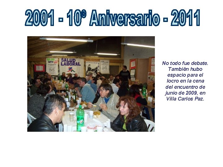 No todo fue debate. También hubo espacio para el locro en la cena del No todo fue debate. También hubo espacio para el locro en la cena del